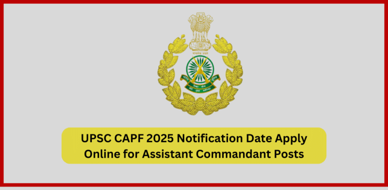 UPSC CAPF 2025 Notification Date