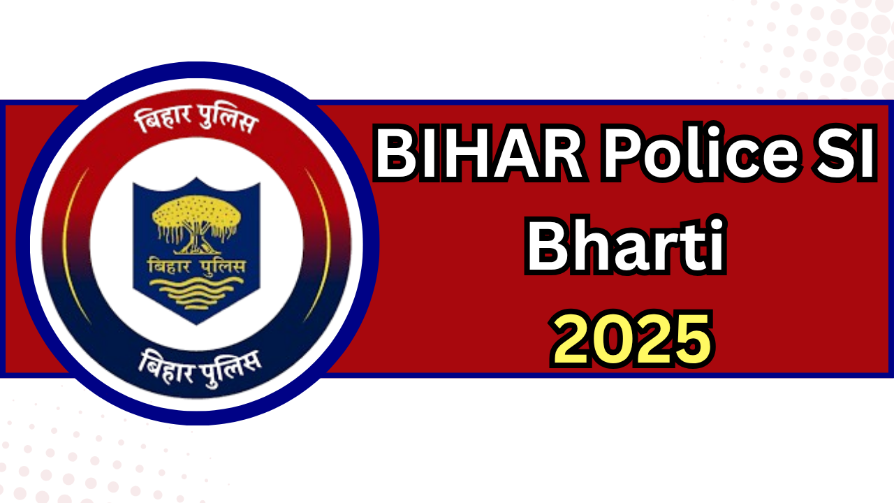 Bihar Police SI Bharti 2025
